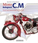 Moto bolognesi C.M trent'anni memorabili 1929-1959