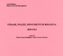 Strade, piazze, monumenti di Bologna 1859-1914