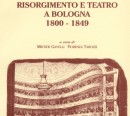 Risorgimento e teatro a Bologna 1800-1849