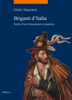 Briganti d’Italia | Storia di un immaginario romantico