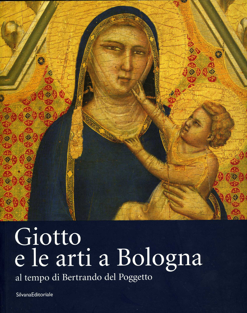 Giotto e le arti a Bologna al tempo di Bertrando del Poggetto