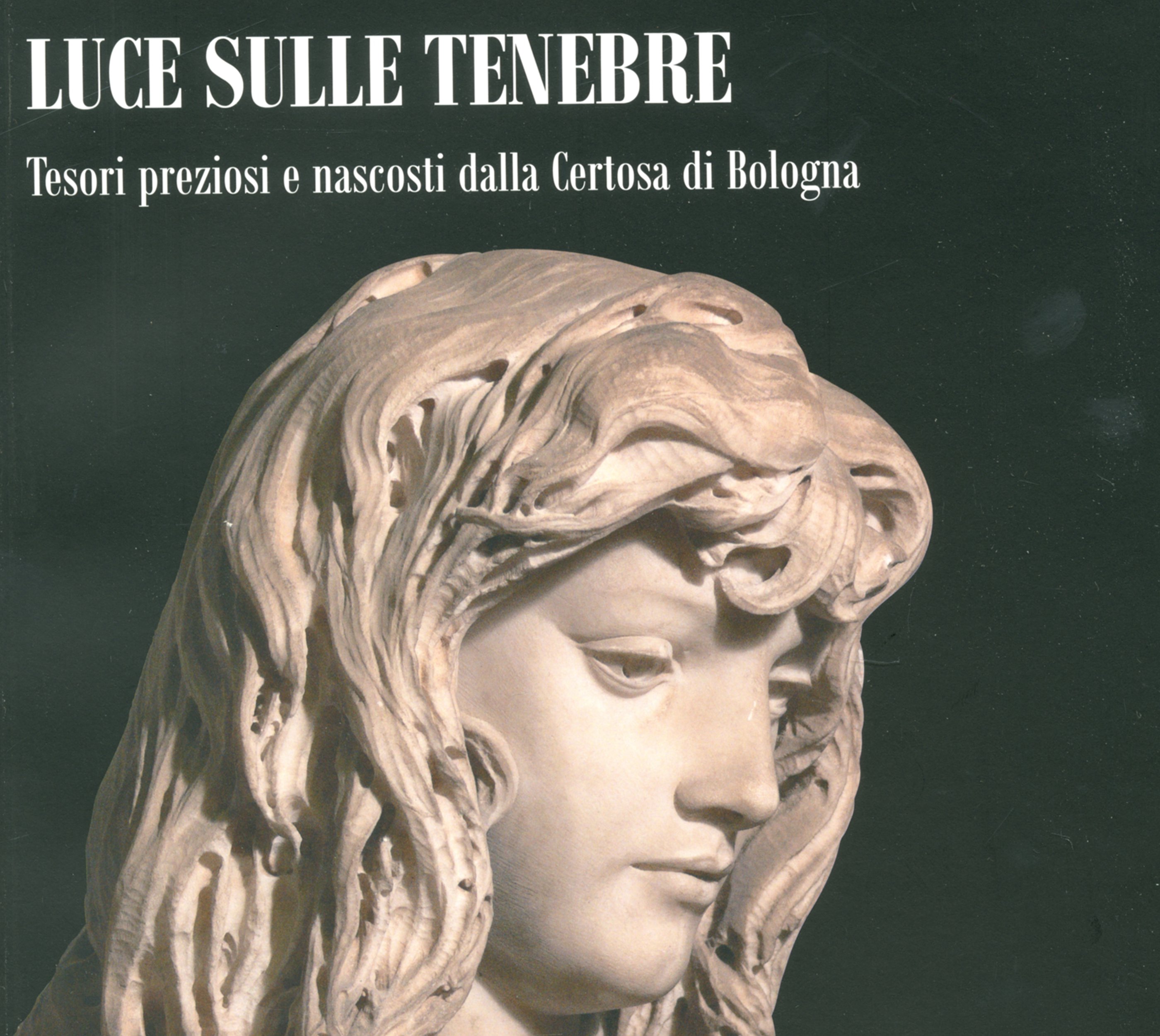 Luce sulle tenebre - Tesori preziosi e nascosti dalla Certosa di Bologna, Bologna, Bononia University Press, 201