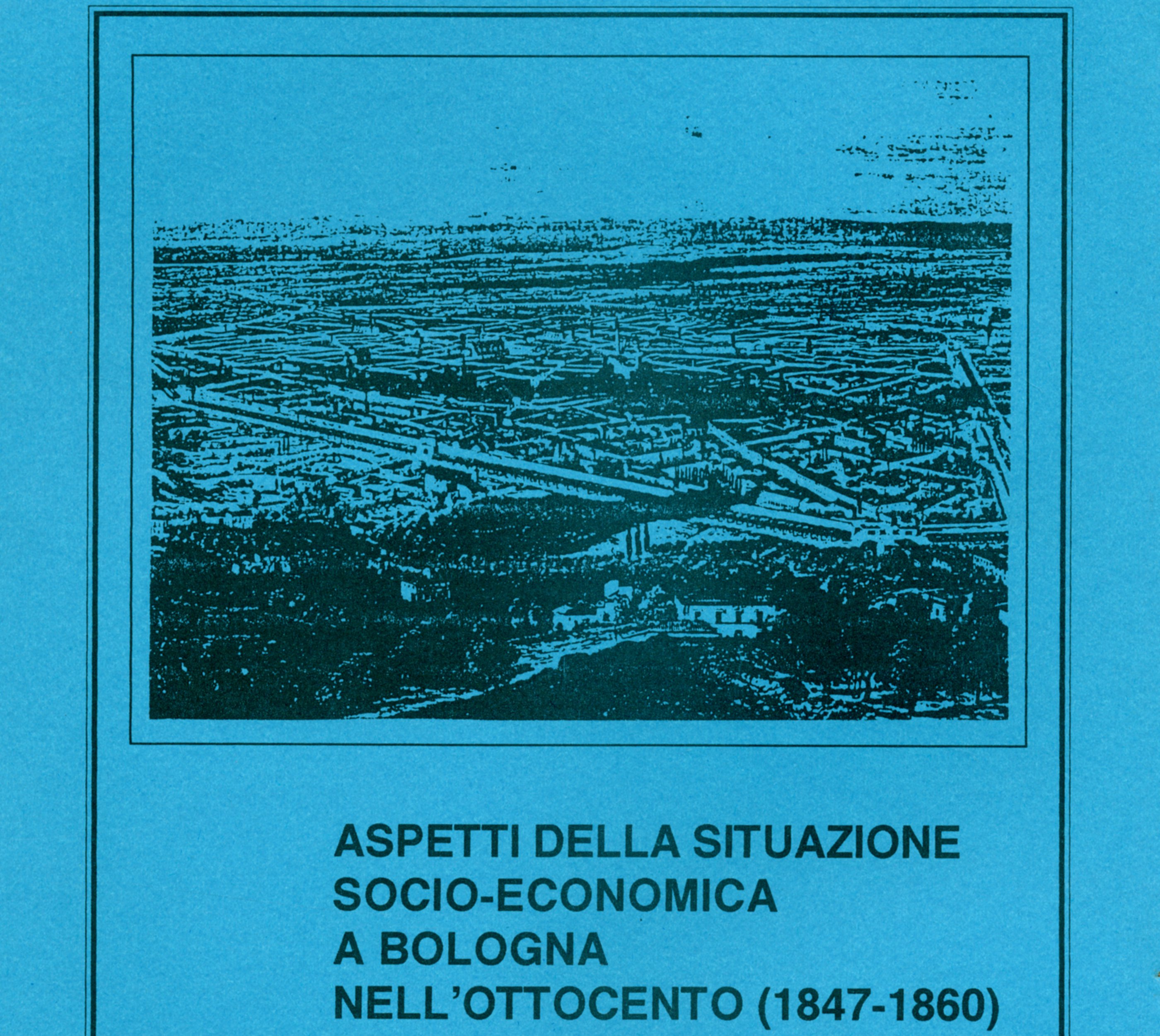 Aspetti della situazione socio-economica a Bologna nell'Ottocento (1847-1860)