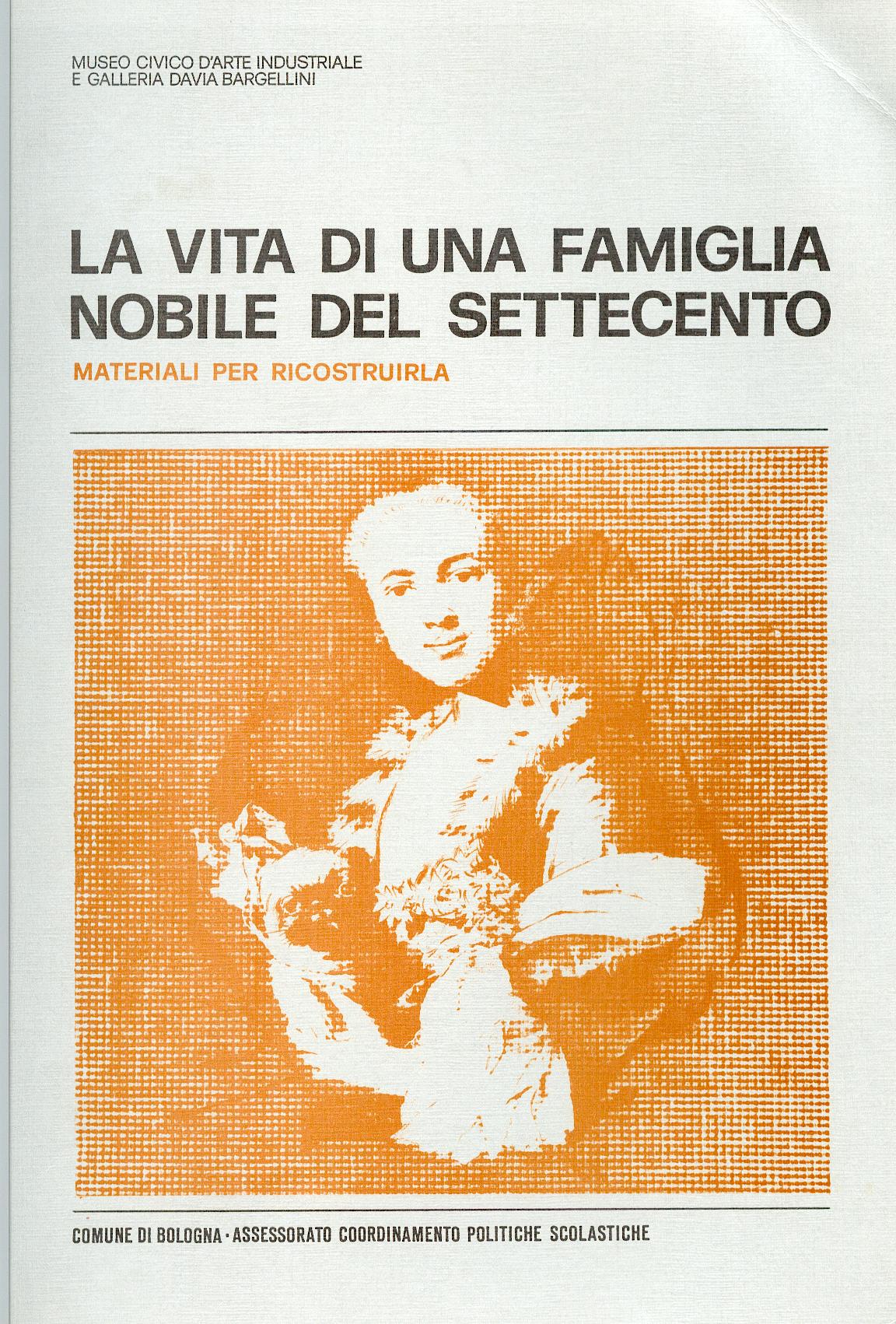 Vita nobile del Settecento. Materiali per un uso didattico del museo Bologna 1988
